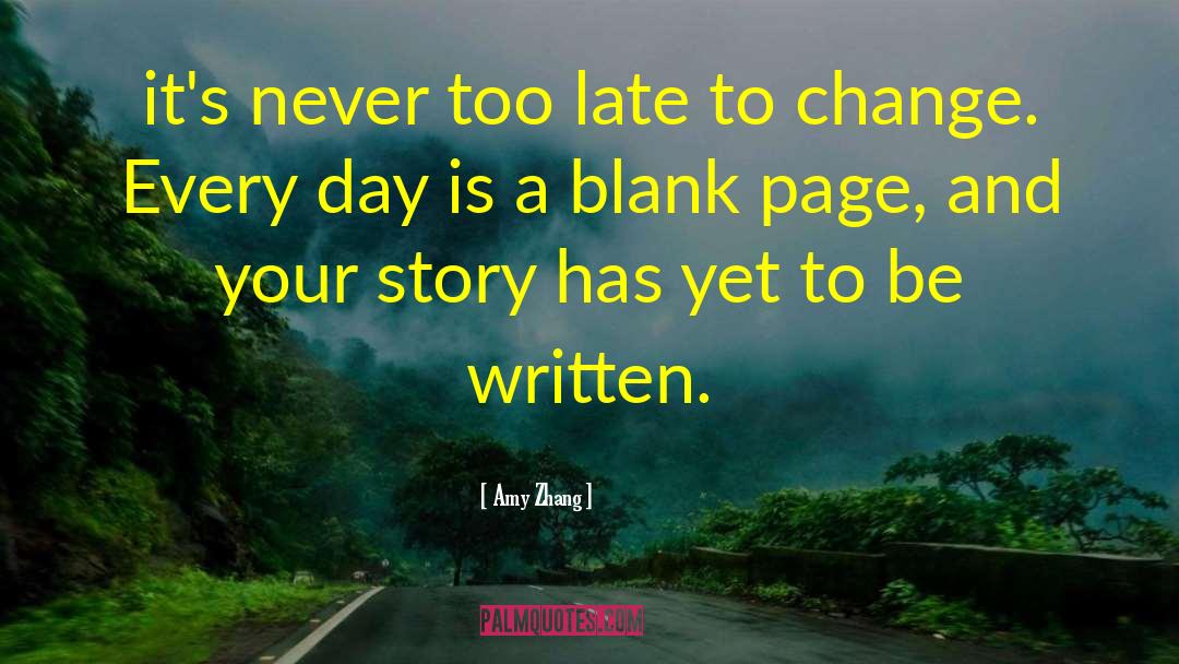 Amy Zhang Quotes: it's never too late to