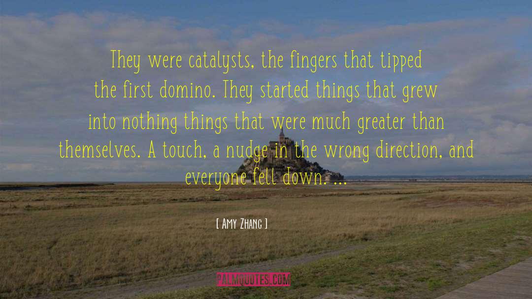 Amy Zhang Quotes: They were catalysts, the fingers