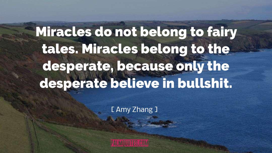 Amy Zhang Quotes: Miracles do not belong to