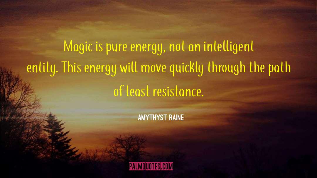 Amythyst Raine Quotes: Magic is pure energy, not