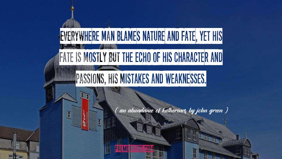 An Abundance Of Katherines By John Green Quotes: Everywhere man blames nature and