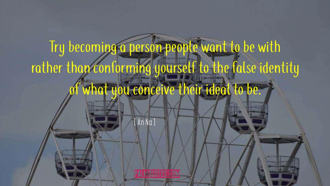 An Na Quotes: Try becoming a person people