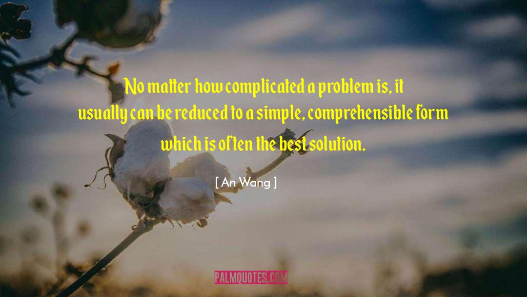 An Wang Quotes: No matter how complicated a