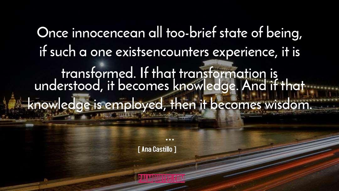 Ana Castillo Quotes: Once innocence<br>an all too-brief state