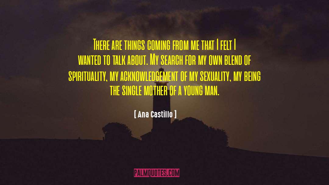 Ana Castillo Quotes: There are things coming from