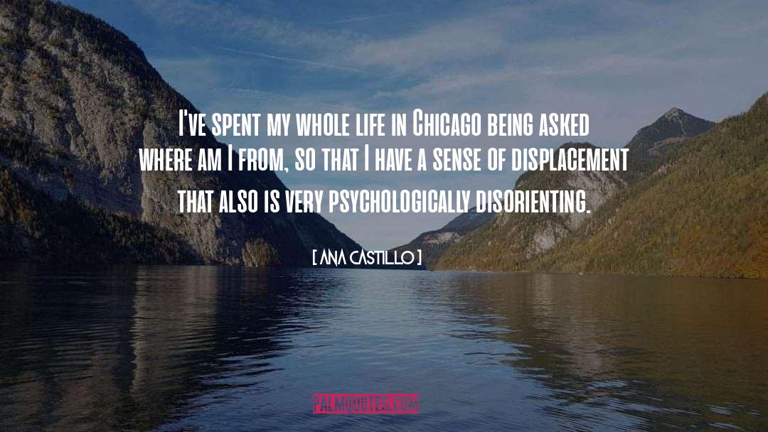 Ana Castillo Quotes: I've spent my whole life
