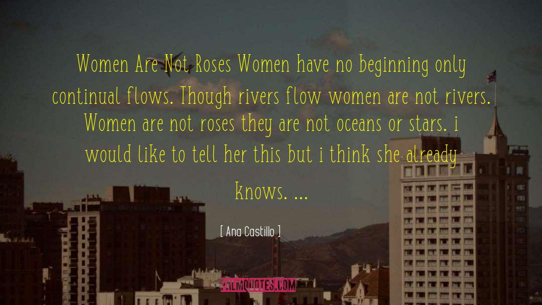 Ana Castillo Quotes: Women Are Not Roses Women