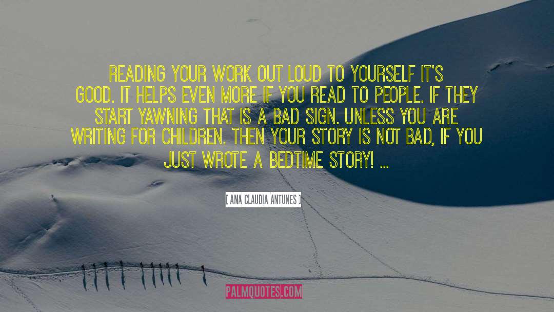 Ana Claudia Antunes Quotes: Reading your work out loud