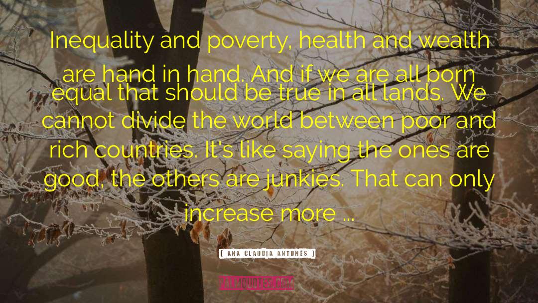 Ana Claudia Antunes Quotes: Inequality and poverty, health and