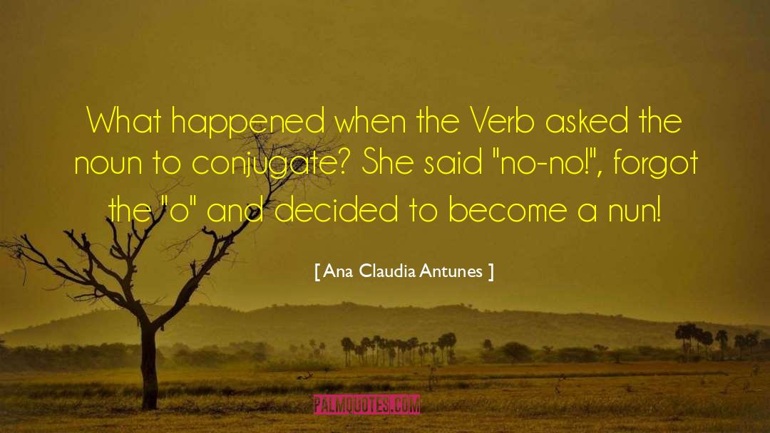 Ana Claudia Antunes Quotes: What happened when the Verb