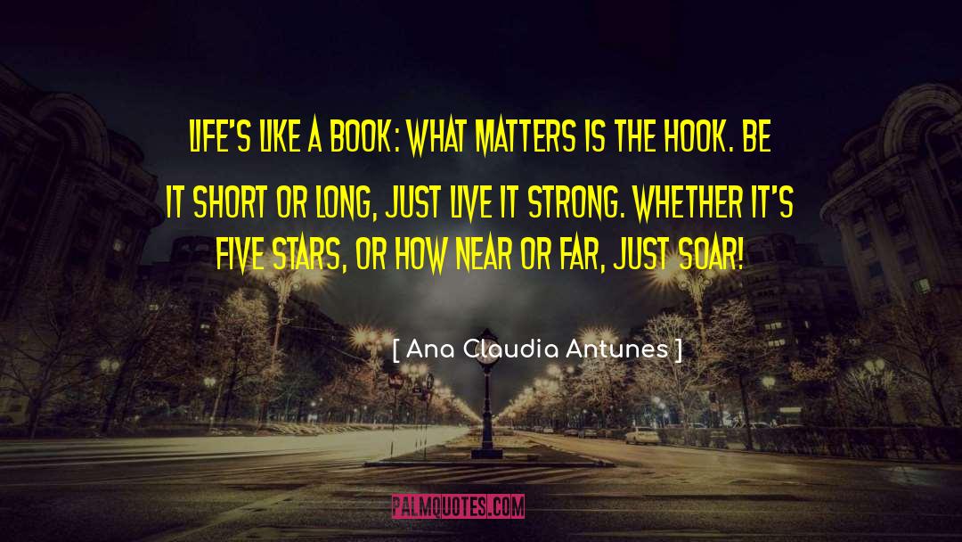 Ana Claudia Antunes Quotes: Life's like a book: What