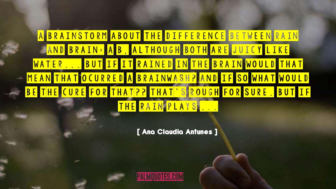 Ana Claudia Antunes Quotes: A brainstorm about the difference