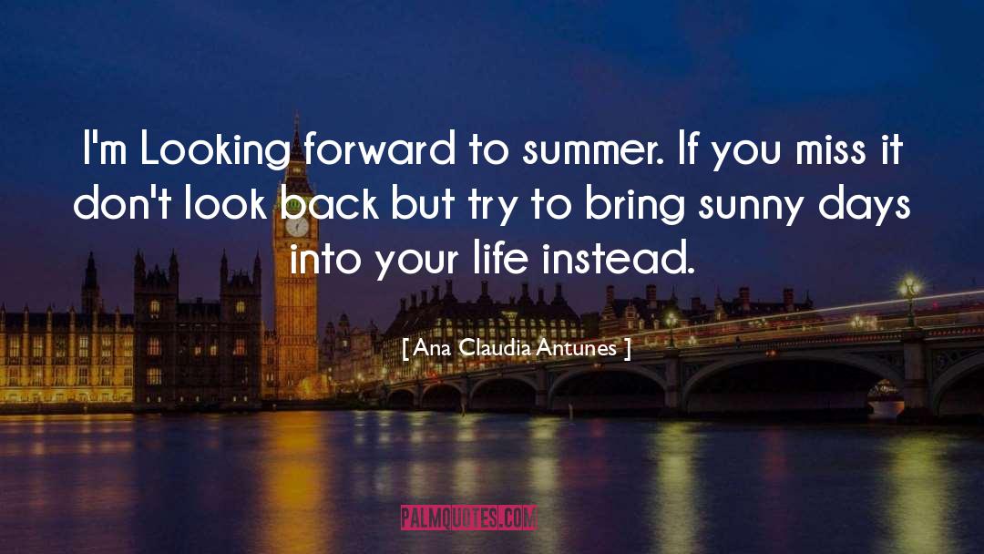 Ana Claudia Antunes Quotes: I'm Looking forward to summer.