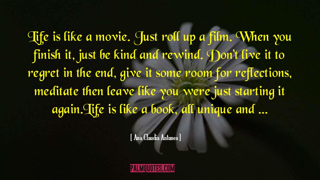 Ana Claudia Antunes Quotes: Life is like a movie.