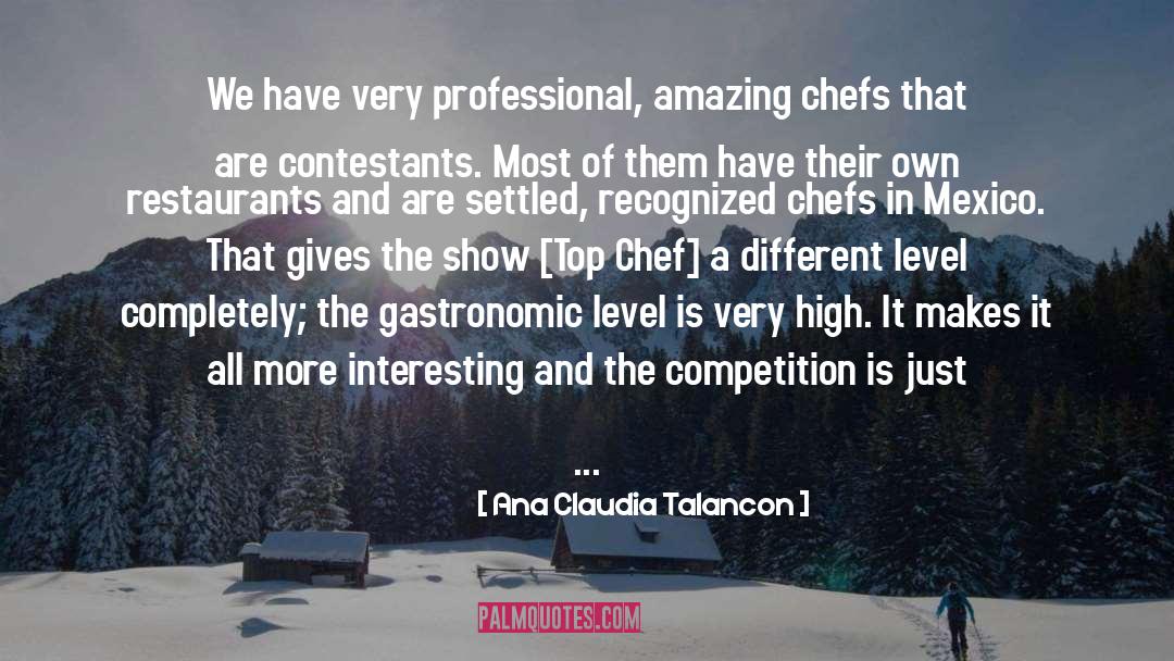 Ana Claudia Talancon Quotes: We have very professional, amazing