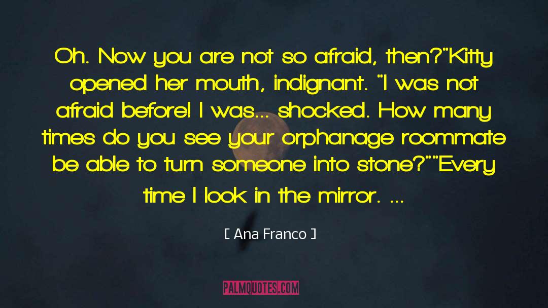 Ana Franco Quotes: Oh. Now you are not