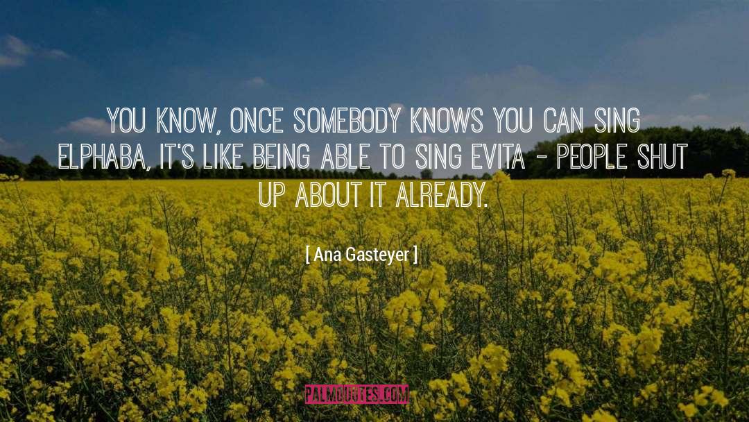 Ana Gasteyer Quotes: You know, once somebody knows