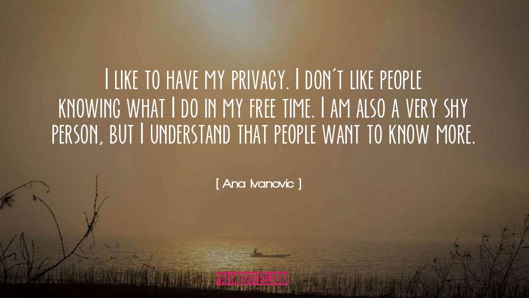 Ana Ivanovic Quotes: I like to have my