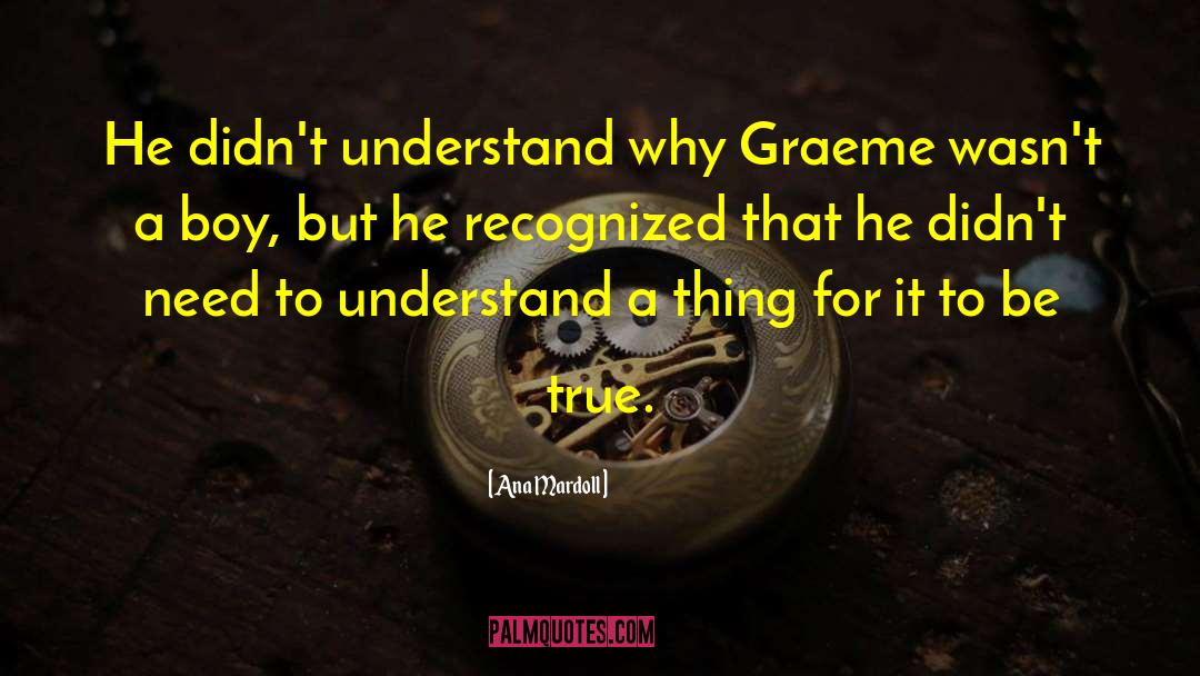 Ana Mardoll Quotes: He didn't understand why Graeme