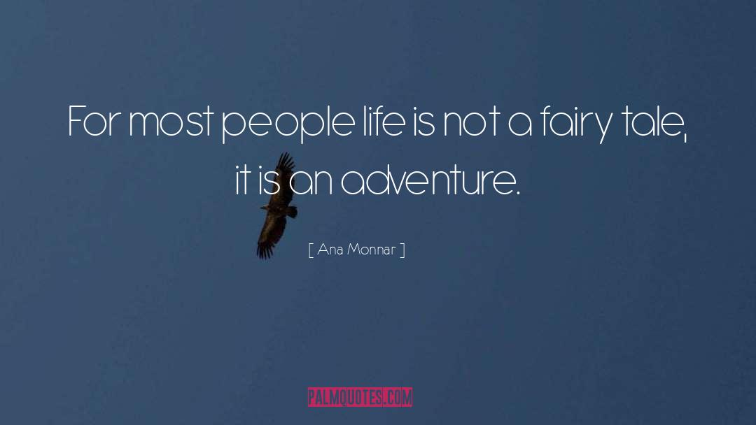 Ana Monnar Quotes: For most people life is