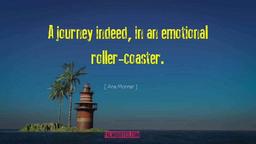 Ana Monnar Quotes: A journey indeed, in an