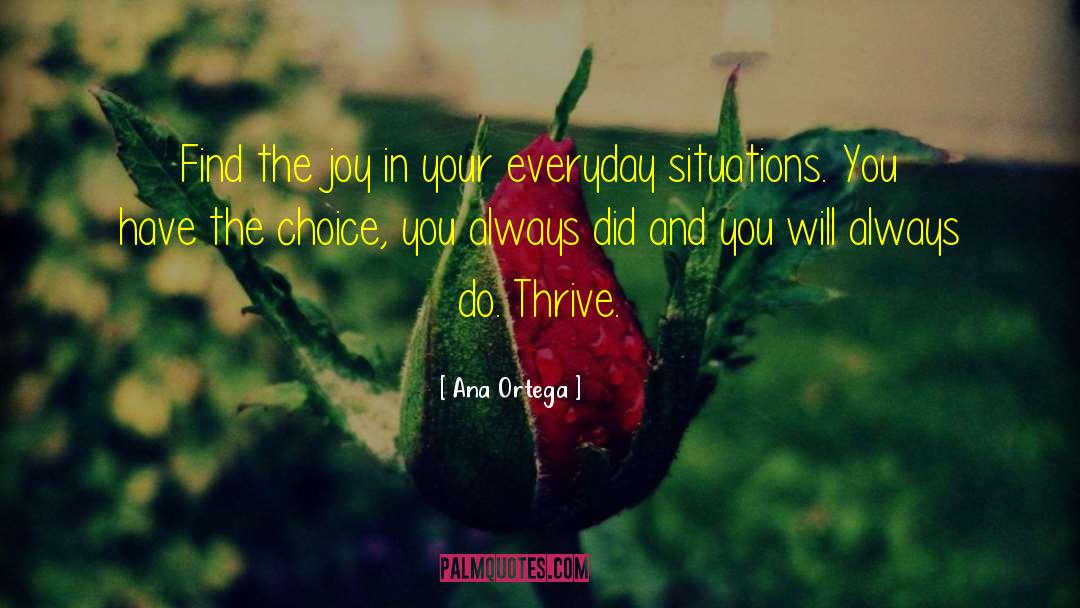 Ana Ortega Quotes: Find the joy in your