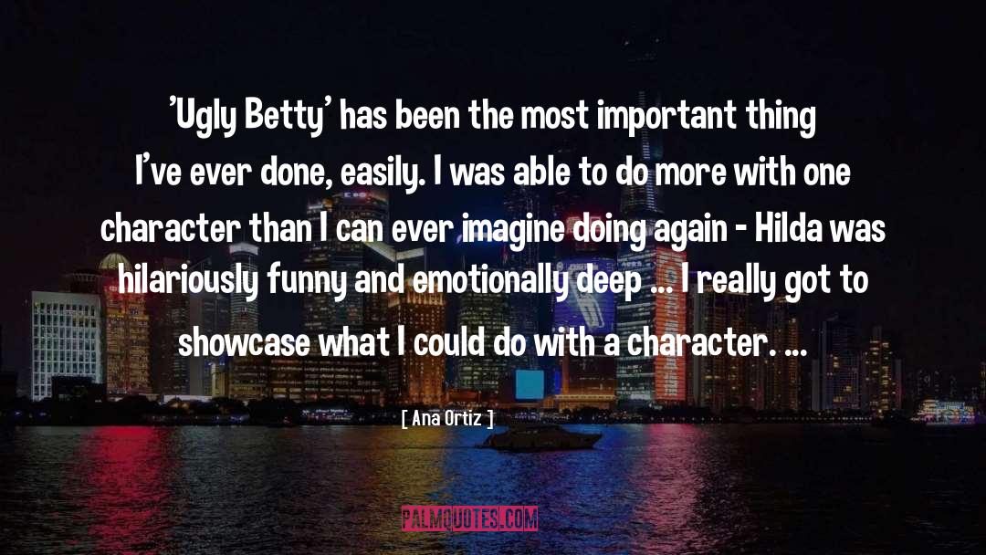 Ana Ortiz Quotes: 'Ugly Betty' has been the