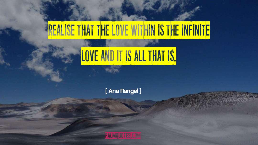 Ana Rangel Quotes: Realise that the love within