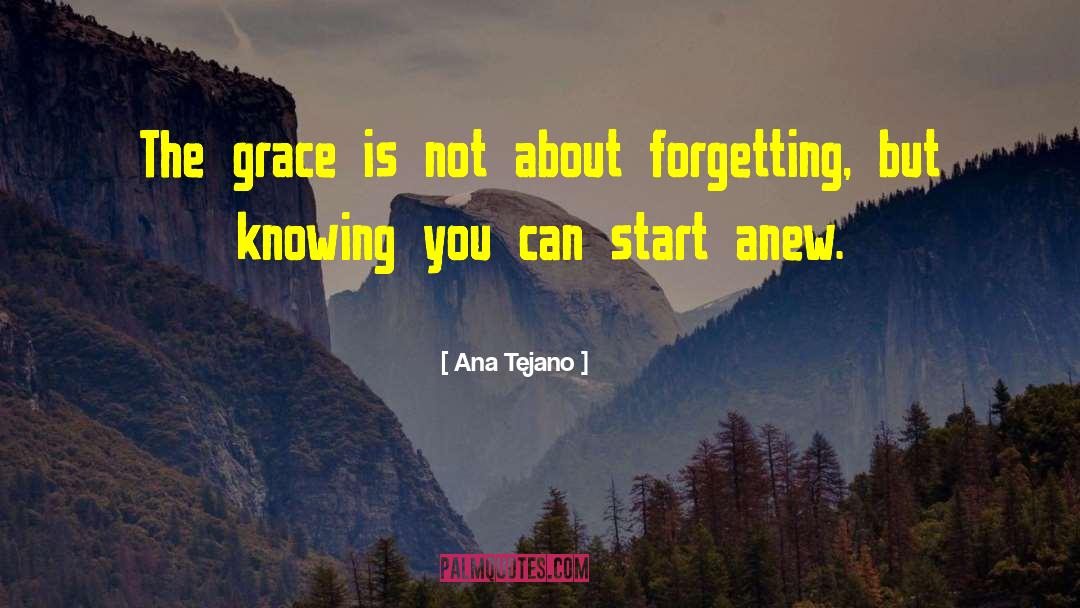 Ana Tejano Quotes: The grace is not about