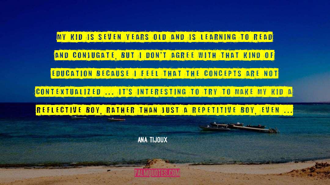 Ana Tijoux Quotes: My kid is seven years