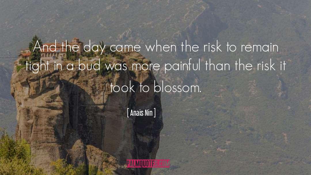 Anais Nin Quotes: And the day came when