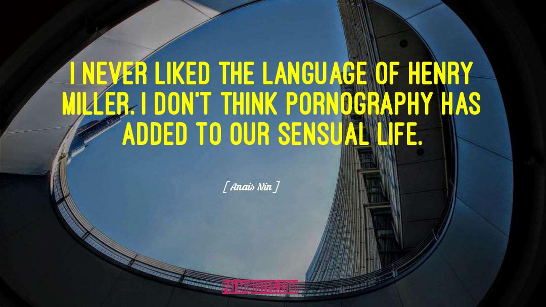 Anais Nin Quotes: I never liked the language