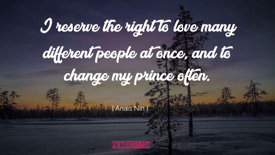 Anais Nin Quotes: I reserve the right to
