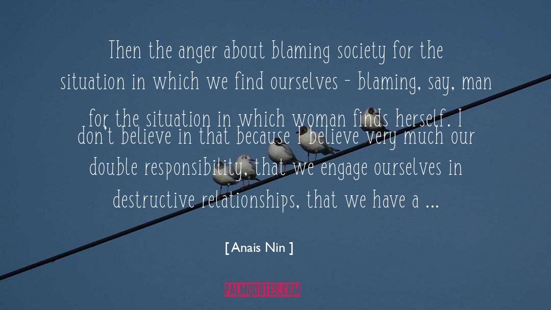 Anais Nin Quotes: Then the anger about blaming