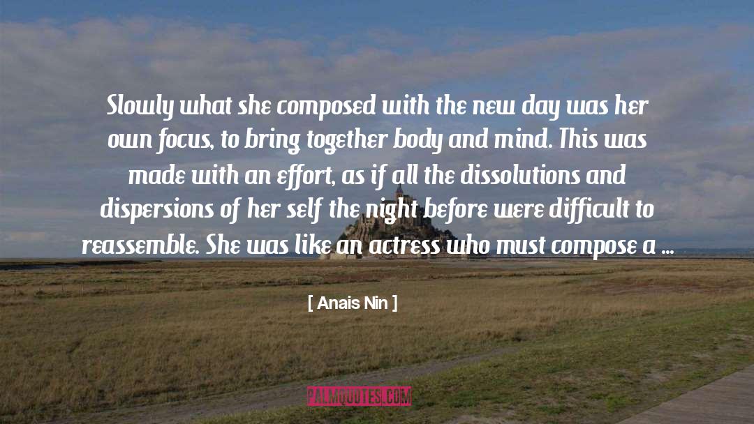 Anais Nin Quotes: Slowly what she composed with