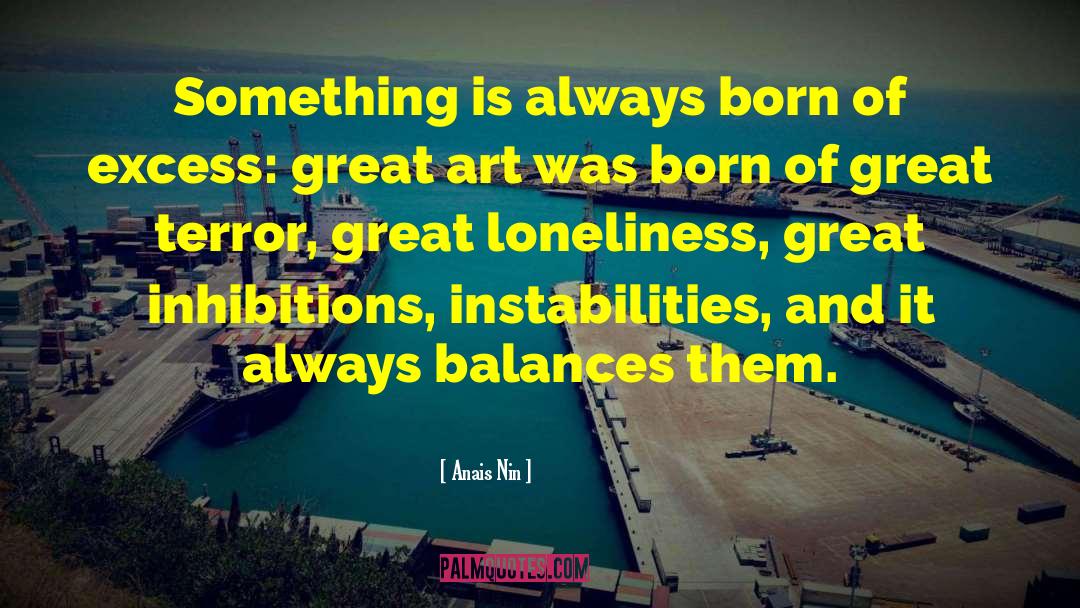 Anais Nin Quotes: Something is always born of