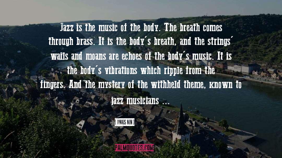 Anais Nin Quotes: Jazz is the music of