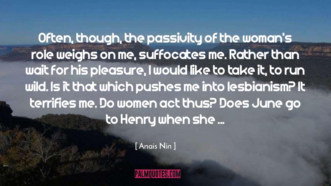 Anais Nin Quotes: Often, though, the passivity of