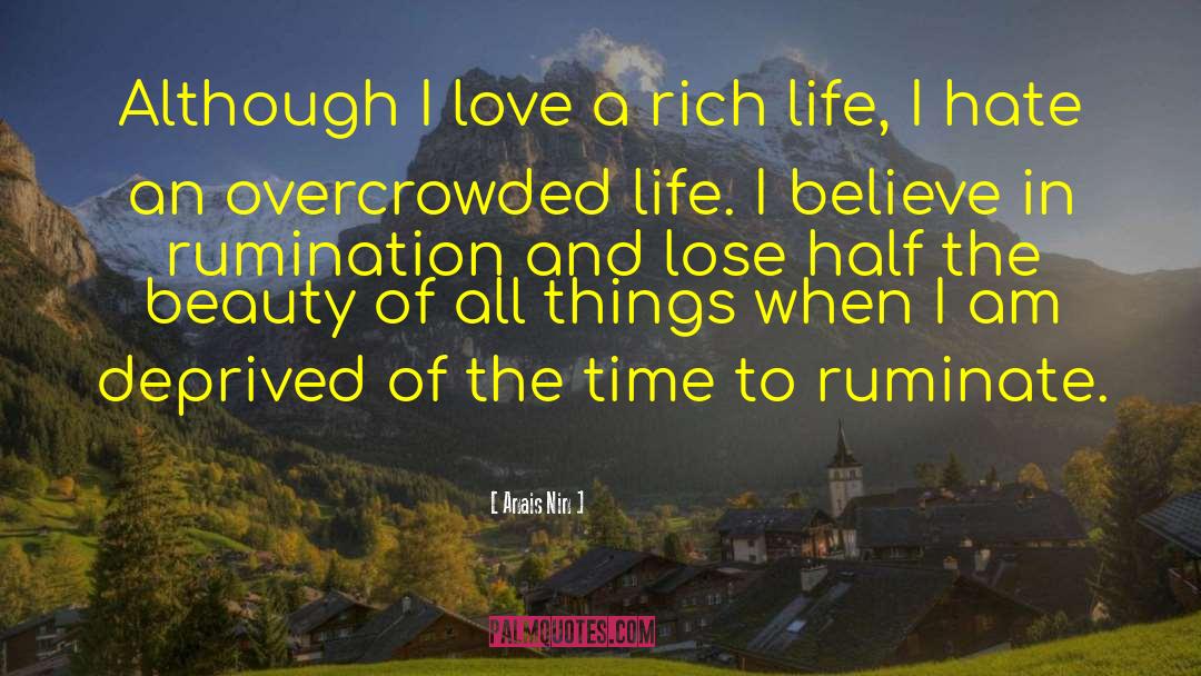 Anais Nin Quotes: Although I love a rich