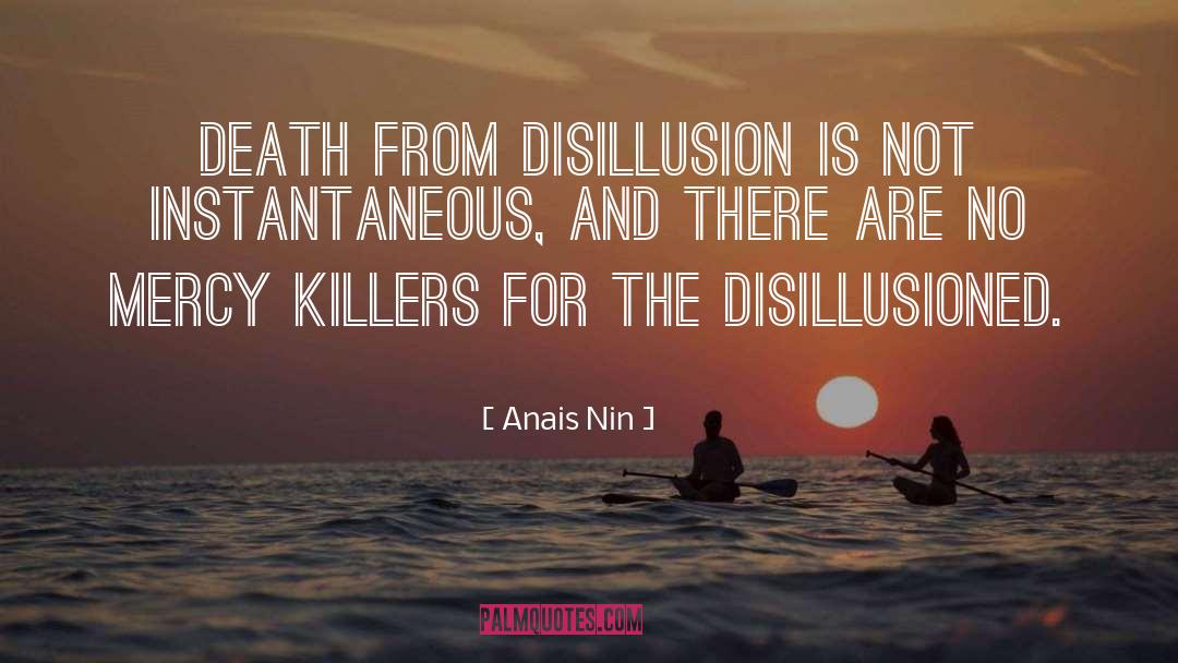 Anais Nin Quotes: Death from disillusion is not