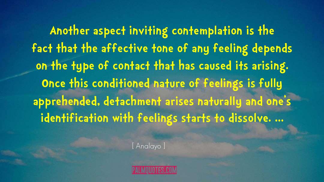 Analayo Quotes: Another aspect inviting contemplation is