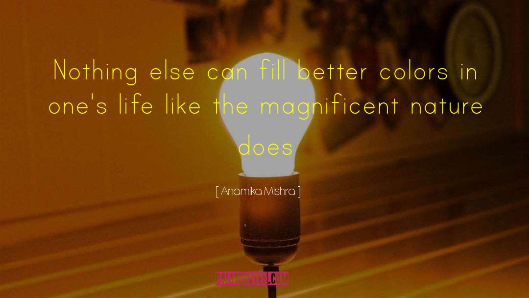 Anamika Mishra Quotes: Nothing else can fill better