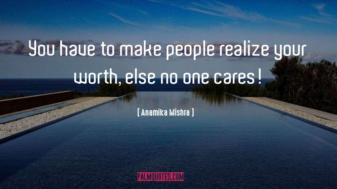 Anamika Mishra Quotes: You have to make people