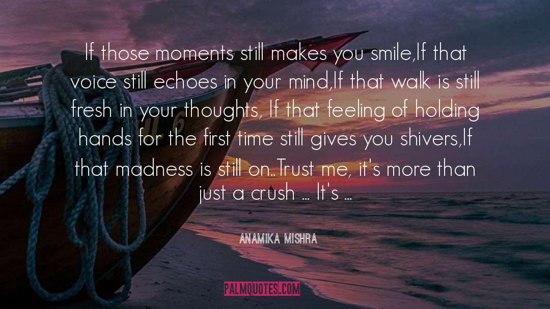 Anamika Mishra Quotes: If those moments still makes