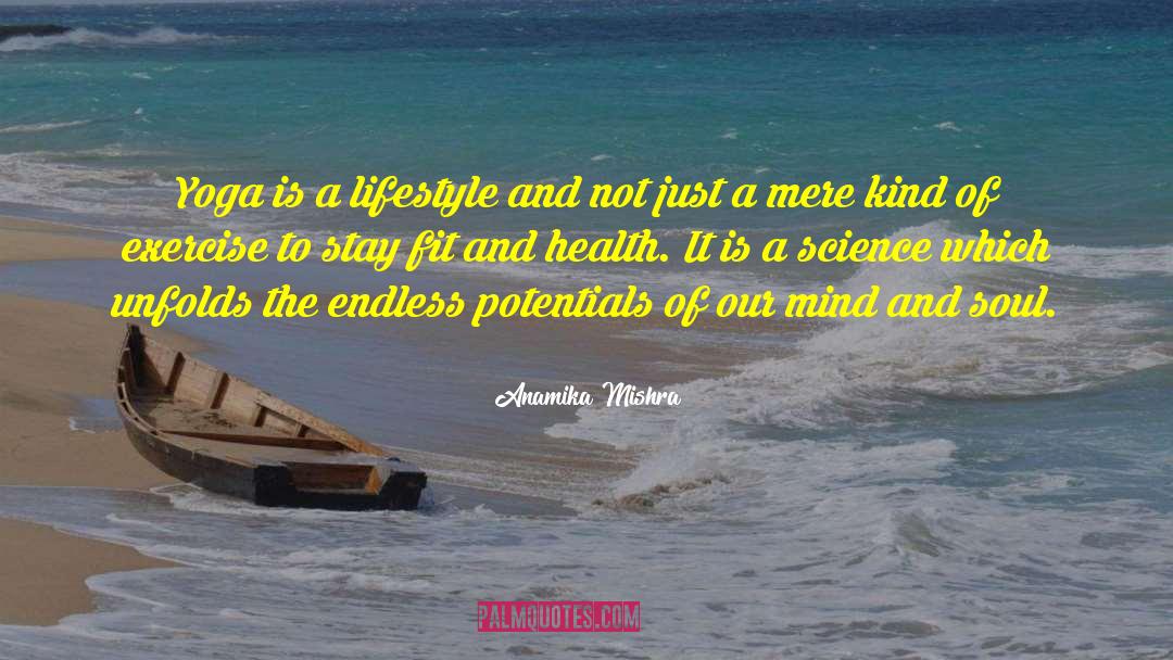 Anamika Mishra Quotes: Yoga is a lifestyle and