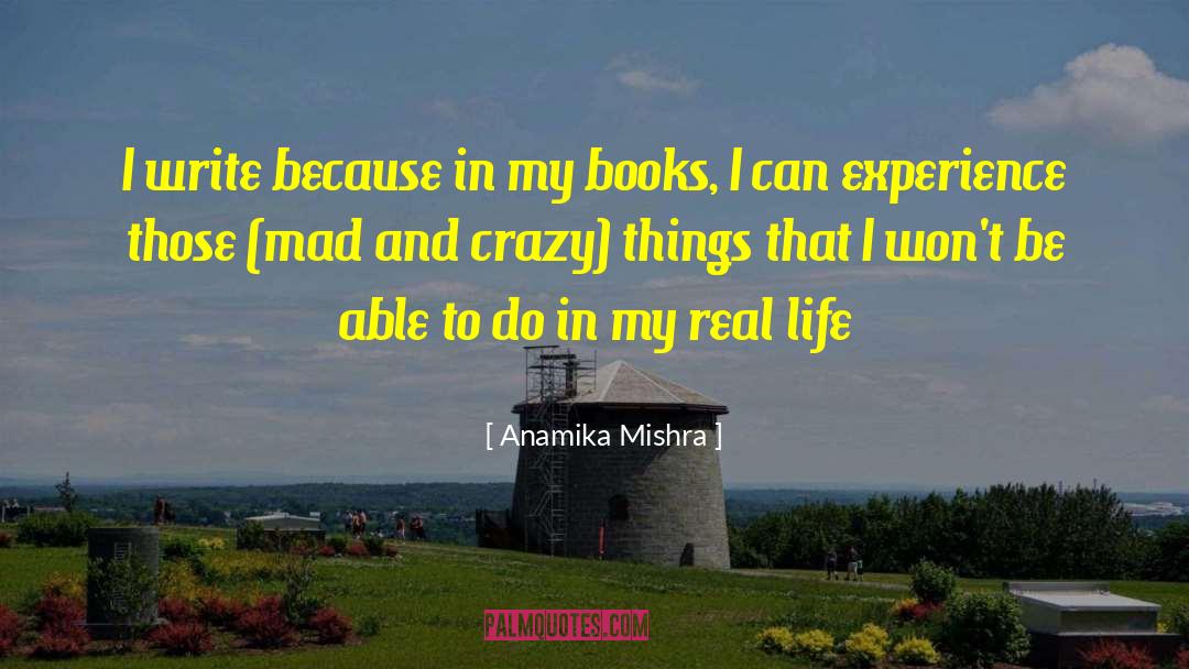 Anamika Mishra Quotes: I write because in my