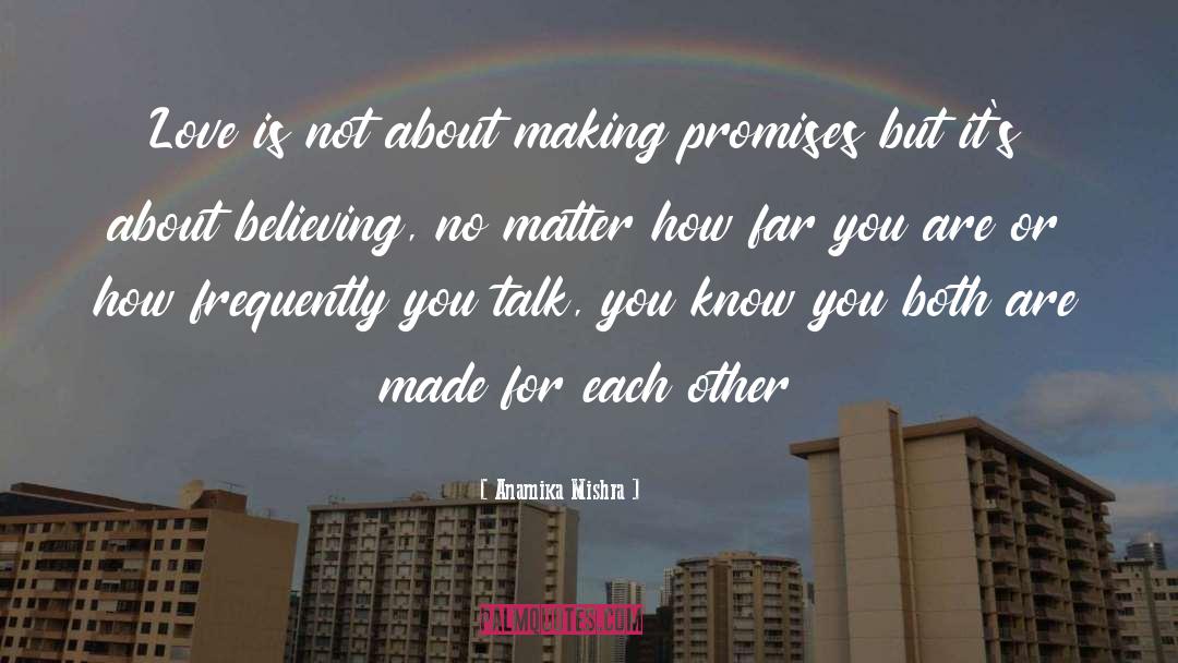 Anamika Mishra Quotes: Love is not about making