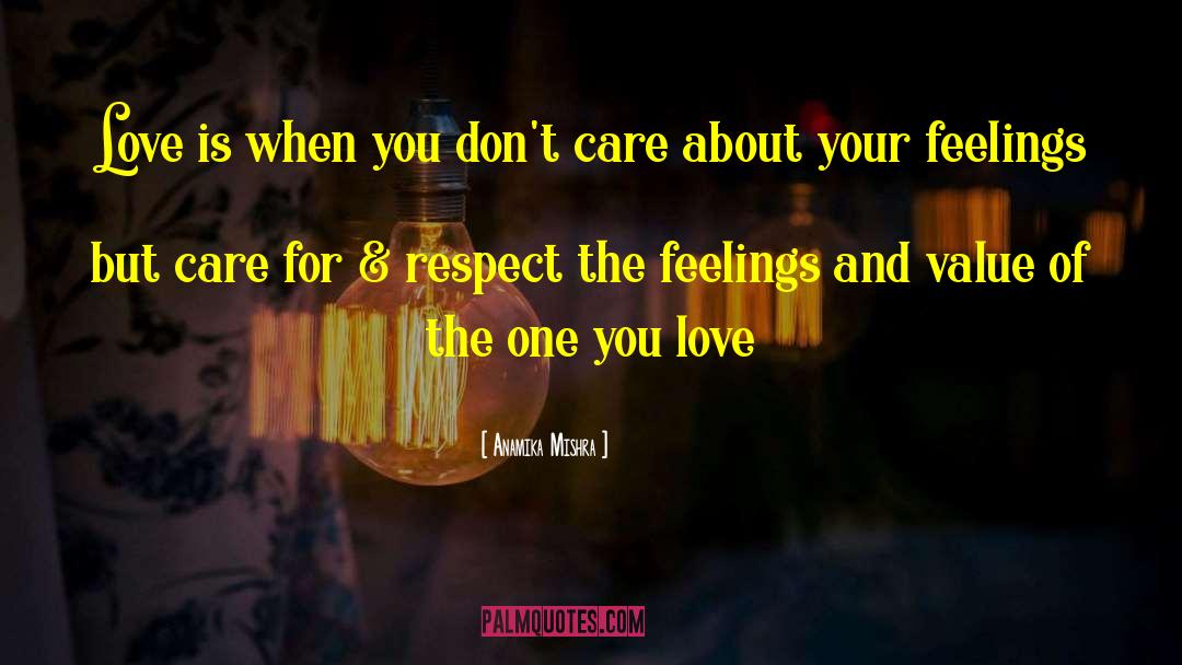 Anamika Mishra Quotes: Love is when you don't