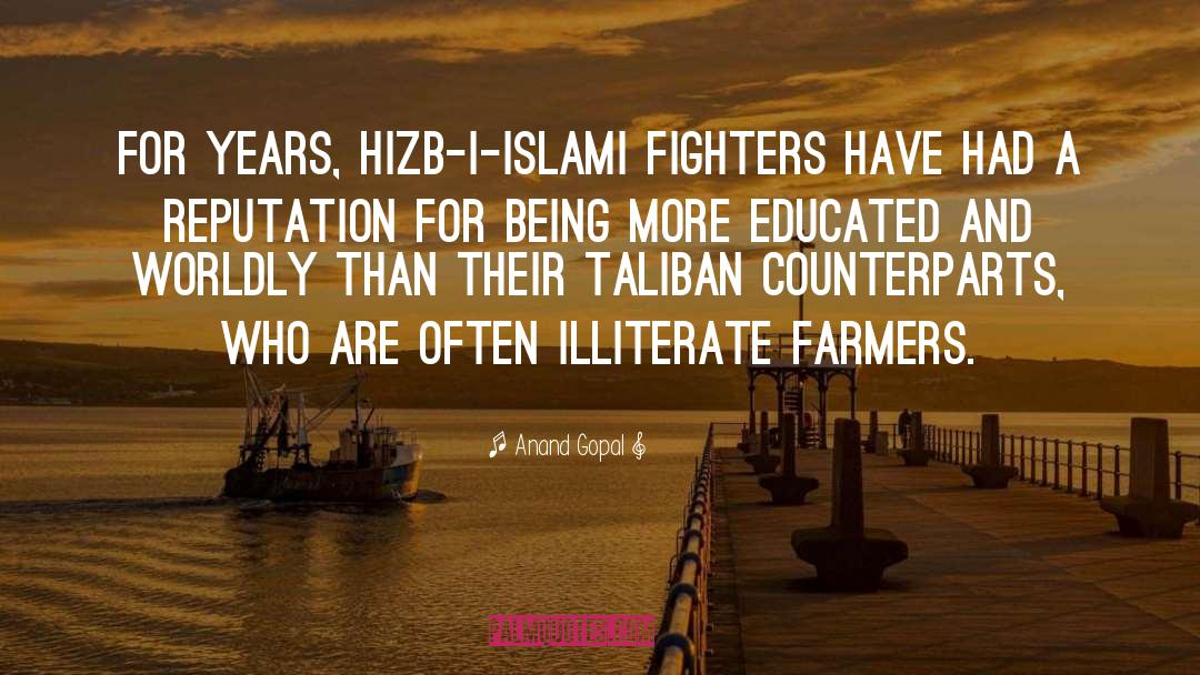 Anand Gopal Quotes: For years, Hizb-I-Islami fighters have