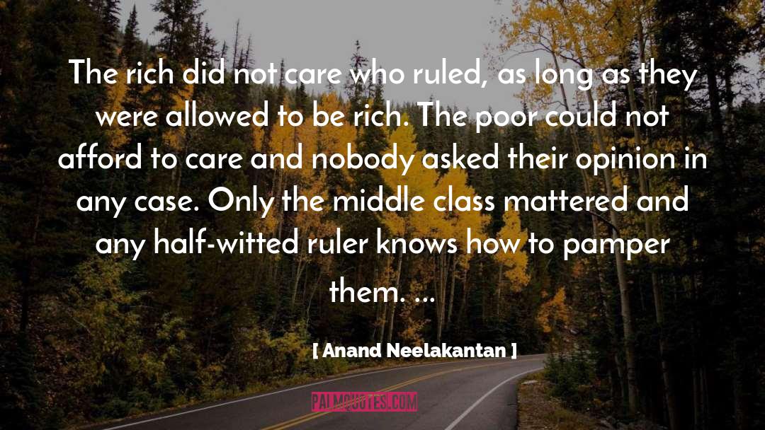 Anand Neelakantan Quotes: The rich did not care